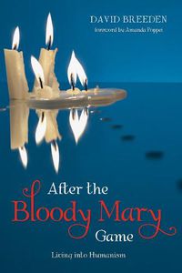 Cover image for After the Bloody Mary Game: Living Into Humanism