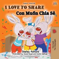 Cover image for I Love to Share (English Vietnamese Bilingual Book for Kids)