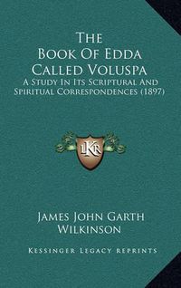 Cover image for The Book of Edda Called Voluspa: A Study in Its Scriptural and Spiritual Correspondences (1897)