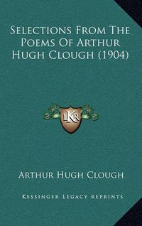 Cover image for Selections from the Poems of Arthur Hugh Clough (1904)