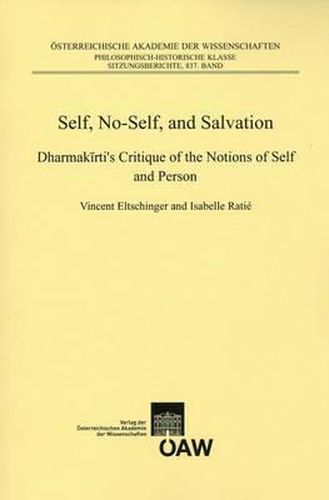 Cover image for Self, No-Self, and Salvation: Dharmakirti"s Critique of the Notions of Self and Person