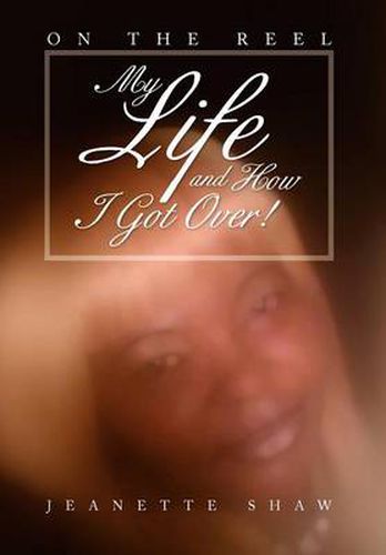 Cover image for My Life and How I Got Over!: On the Reel