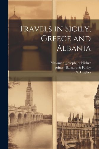 Cover image for Travels in Sicily, Greece and Albania