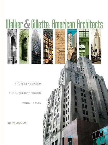 Cover image for Walker and Gillette, American Architects: From Classicism through Modernism (1900s - 1950s)