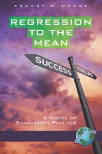 Cover image for Regression to the Mean: A Novel of Evaluation Politics