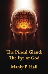 Cover image for The Pineal Gland: The Eye Of God