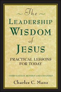 Cover image for The Leadership Wisdom of Jesus: Practical Lessons for Today