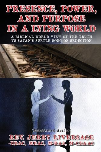 Cover image for Presence, Power, and Purpose In A Lying World