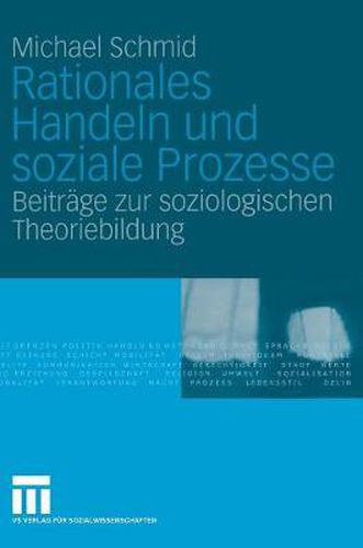 Cover image for Rationales Handeln und soziale Prozesse: Beitrage zur soziologischen Theoriebildung