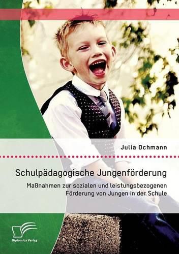 Cover image for Schulpadagogische Jungenfoerderung: Massnahmen zur sozialen und leistungsbezogenen Foerderung von Jungen in der Schule