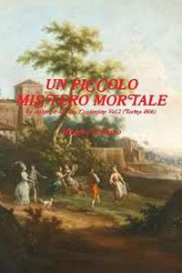 Cover image for UN PICCOLO MISTERO MORTALE - Le indagini di Lady Costantine Vol.2 (Torino 1806)