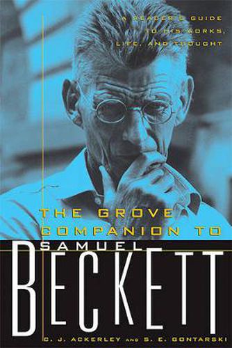 The Grove Companion to Samuel Beckett: A Reader's Guide to His Works, Life, and Thought