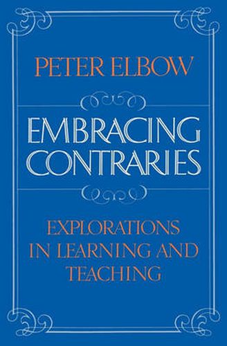 Embracing Contraries: Explorations in Learning and Teaching