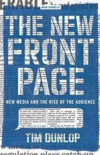 Cover image for The New Front Page: New Media and the Rise of the Audience