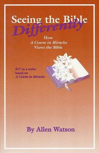 Cover image for Seeing the Bible Differently: How 'A Course in Miracles' Views the Bible