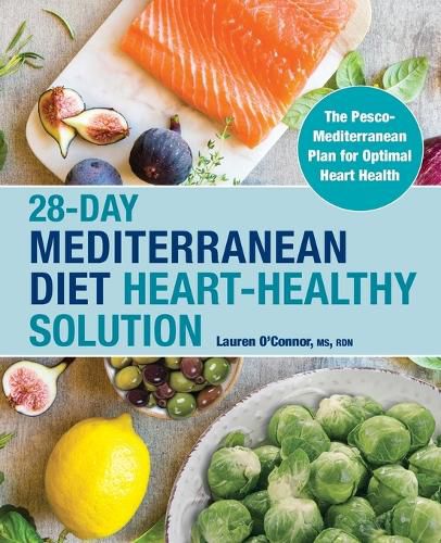 28-Day Mediterranean Diet Heart-Healthy Solution: The Pesco-Mediterranean Plan for Optimal Heart Health