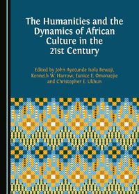 Cover image for The Humanities and the Dynamics of African Culture in the 21st Century