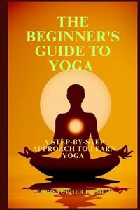 Cover image for The Beginner's Guide to Yoga