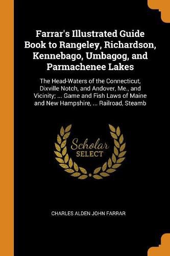 Farrar's Illustrated Guide Book to Rangeley, Richardson, Kennebago, Umbagog, and Parmachenee Lakes