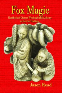 Cover image for Fox Magic: Handbook of Chinese Witchcraft and Alchemy in the Fox Tradition