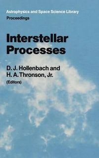 Cover image for Interstellar Processes: Proceedings of the Symposium on Interstellar Processes, Held in Grand Teton National Park, July 1986