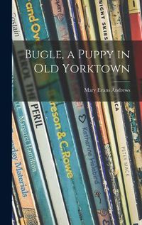 Cover image for Bugle, a Puppy in Old Yorktown