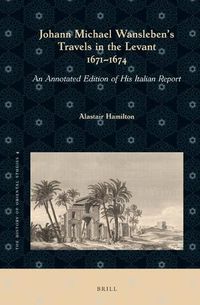 Cover image for Johann Michael Wansleben's Travels in the Levant, 1671-1674: An Annotated Edition of His Italian Report