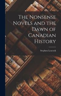 Cover image for The Nonsense Novels and the Dawn of Canadian History