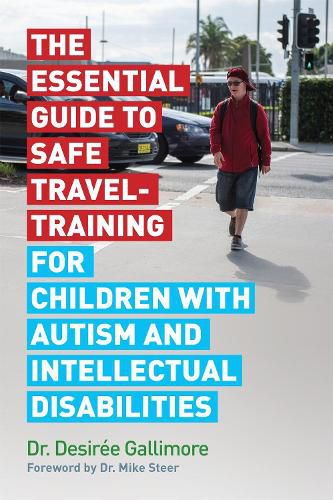 Cover image for The Essential Guide to Safe Travel-Training for Children with Autism and Intellectual Disabilities