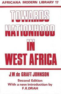 Cover image for Towards Nationhood in West Africa: Thoughts of Young Africa Addressed to Young Britain