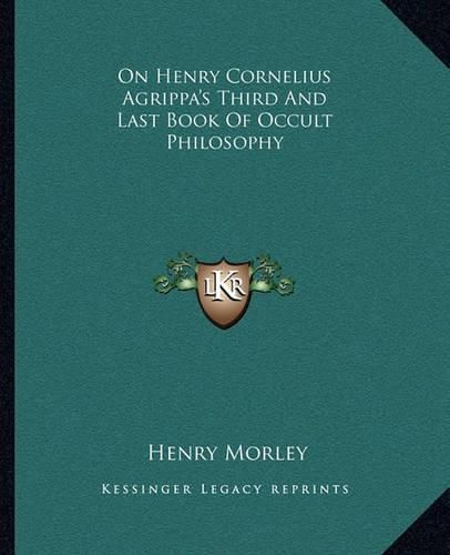 On Henry Cornelius Agrippa's Third and Last Book of Occult Philosophy