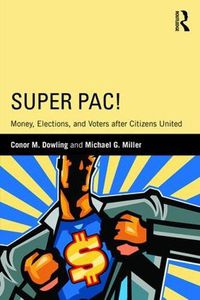 Cover image for Super PAC!: Money, Elections, and Voters after Citizens United