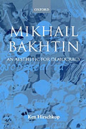 Cover image for Mikhail Bakhtin: An Aesthetic for Democracy