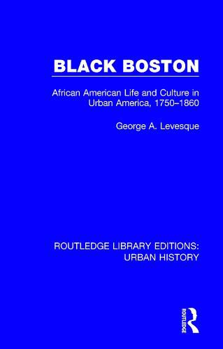 Cover image for Black Boston: African American Life and Culture in Urban America, 1750-1860