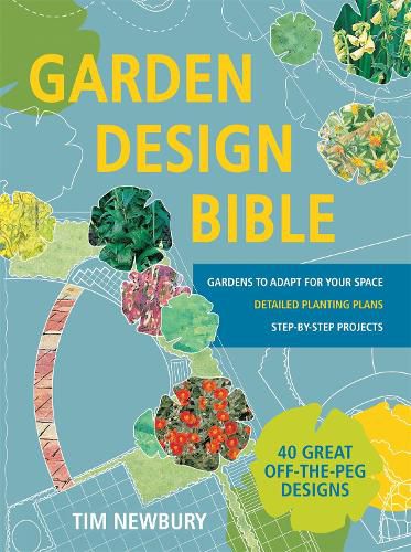 Cover image for Garden Design Bible: 40 great off-the-peg designs - Detailed planting plans - Step-by-step projects - Gardens to adapt for your space
