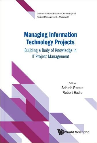 Cover image for Managing Information Technology Projects: Building A Body Of Knowledge In It Project Management