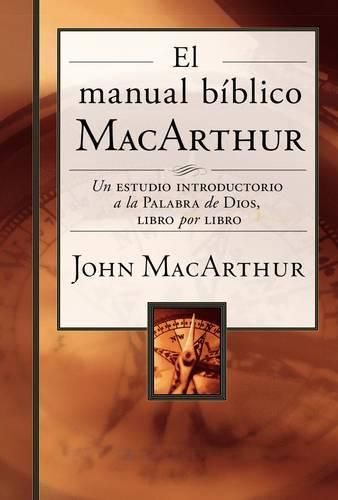 Cover image for El manual biblico MacArthur: Un estudio introductorio a la Palabra de Dios, libro por libro