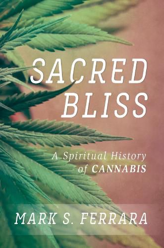 Cover image for Sacred Bliss: A Spiritual History of Cannabis