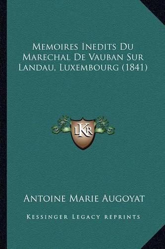 Memoires Inedits Du Marechal de Vauban Sur Landau, Luxembourg (1841)