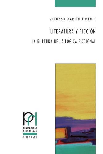 Cover image for Literatura y Ficciaon: La Ruptura De La Laogica Ficcional
