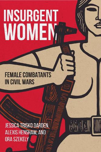 Cover image for Insurgent Women: Female Combatants in Civil Wars