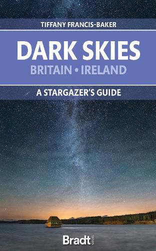 The Dark Skies of Britain & Ireland: A Stargazer's Guide