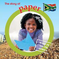 Cover image for The story of paper: Made in South Africa