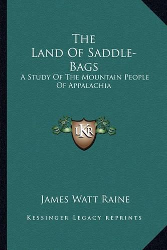 Cover image for The Land of Saddle-Bags: A Study of the Mountain People of Appalachia