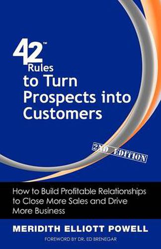 Cover image for 42 Rules to Turn Prospects into Customers (2nd Edition): How to Build Profitable Relationships to Close More Sales and Drive More Business