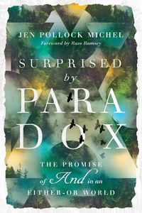 Cover image for Surprised by Paradox - The Promise of  And  in an Either-Or World