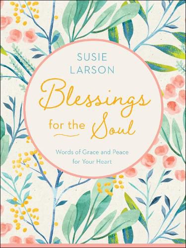 Blessings for the Soul - Words of Grace and Peace for Your Heart