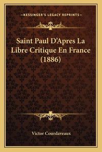 Cover image for Saint Paul D'Apres La Libre Critique En France (1886)