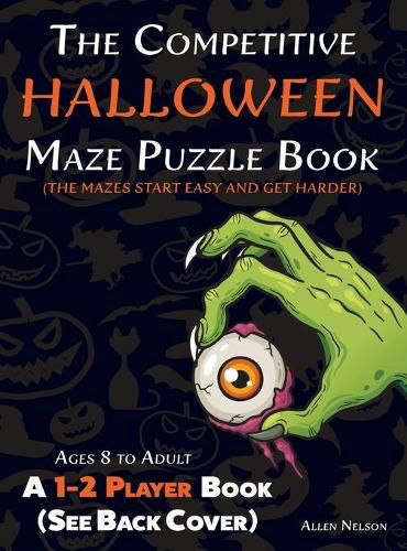 Cover image for The Competitive Halloween Maze Puzzle Book: A 1-2 Player Book Where the Mazes Start Easy and Get Harder (See Back Cover) - Ages 8 to Adult