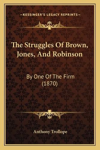 The Struggles of Brown, Jones, and Robinson: By One of the Firm (1870)